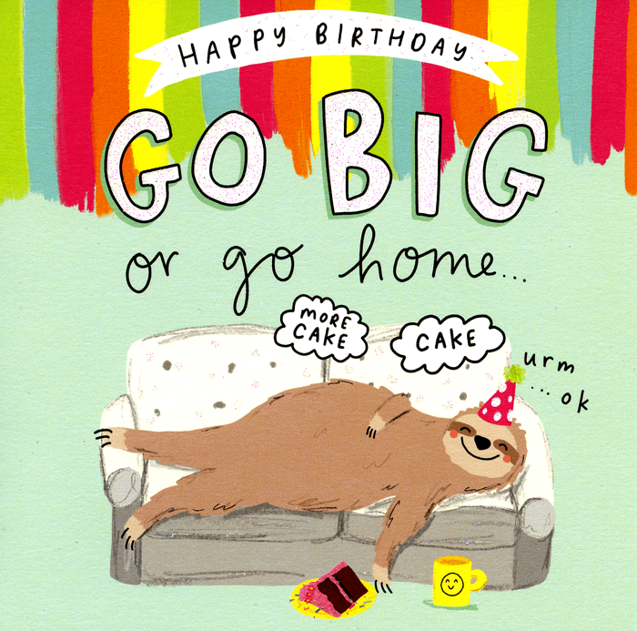 Funny birthday card - Go big or go home - The Happy News – Comedy Card ...